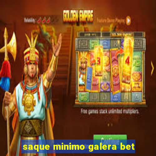 saque minimo galera bet